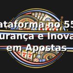 ⭐ Plataforma no 55rr: Segurança e Inovação em Apostas